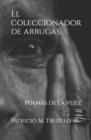 Image for El coleccionador de arrugas : Poemas de la vejez
