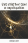 Image for Grand Unified Theory Based on Magnetic Particle