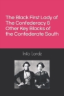 Image for The Black First Lady of The Confederacy &amp; Other Key Blacks of the Confederate South