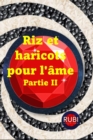 Image for Riz et haricots pour l&#39;ame Partie II
