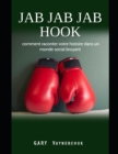 Image for Jab Jab Jab Hook : comment raconter votre histoire dans un monde social bruyant
