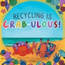 Image for Recycling Is Crab-ulous!