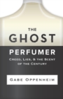 Image for The ghost perfumer  : Creed, lies &amp; the scent of the century