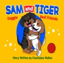 Image for Sam and Tiger - Doggie Best Friends : Sam an Taiga - Tuu Bes Fren Dem (Jameikan Patwa Vorshan)