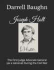 Image for Joseph Holt : The First Judge Advocate General (as a General) During the Civil War