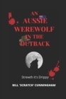 Image for AN AUSSIE WEREWOLF in the OUTBACK : Strewth - It&#39;s Drippy!