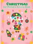 Image for christmas dot maker activity book for kids : With the Christmas Dot Maker Activity Book, each dot they color helps them create a masterpiece!
