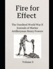 Image for Fire for Effect- Unedited World War II Journals of a Marine Artilleryman- Vol 3
