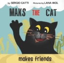 Image for Maks The Cat Makes Friends