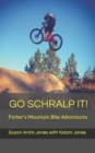 Image for Go Schralp It! : Parker&#39;s Mountain Bike Adventures