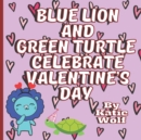 Image for Blue Lion And Green Turtle Celebrate Valentine&#39;s Day