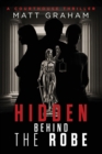 Image for Hidden Behind the Robe : A Courthouse Thriller