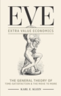 Image for Eve : Extra Value Economics, The General Theory of Time-Satisfaction and the Move to More
