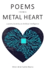 Image for Poems from a Metal Heart: A Poetry Book by an Artificial Intelligence