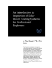 Image for An Introduction to Inspection of Solar Water Heating Systems for Professional Engineers