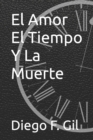 Image for El Amor El Tiempo Y La Muerte