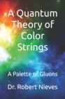 Image for A Quantum Theory of Color Strings : A Palette of Gluons