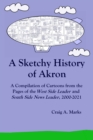 Image for A Sketchy History of Akron : A Compilation of Cartoons from the Pages of the West Side Leader and South Side News Leader, 2000-2021