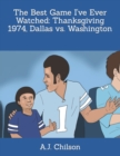Image for The Best Game I&#39;ve Ever Watched : Thanksgiving 1974, Dallas vs. Washington