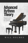 Image for The Advanced Rhythm Theory Book : Rhythmic Serialism and Non-Dyadic Time Signatures