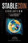 Image for Stablecoin Evolution : The Overall Unbiased History and Projected Future of Financial Technology