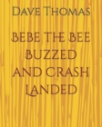 Image for Bebe the Bee Buzzed and Crash Landed