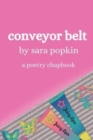 Image for conveyor belt : a poetry chapbook