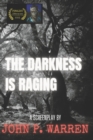 Image for The Darkness Is Raging : A 13Horror.com Finalist Screenplay
