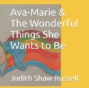 Image for Ava-Marie &amp; The Wonderful Things She Wants to Be