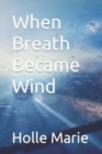 Image for When Breath Became Wind