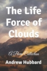 Image for The Life Force of Clouds : A Poem Collection