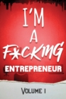 Image for I&#39;m a F*cking Entrepreneur : Volume 1
