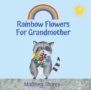 Image for Rainbow Flowers For Grandmother : A Children&#39;s Book for Learning the Colors of the Rainbow