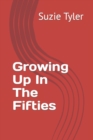 Image for Growing Up In The Fifties