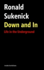 Image for Down and In : Life in the Underground