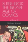 Image for Superheroic : THE BRONZE AGE OF COMICS: Volume 2