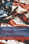 Image for America&#39;s Red Summer : The Bloody Chapter In A Black Struggle Against Second-Class Citizenship