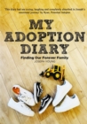 Image for My Adoption Diary : A candid and emotion diary through the adoption process