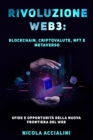 Image for Rivoluzione Web3 : Blockchain, Criptovalute, NFT e Metaverso: sfide e opportunita della nuova frontiera del web