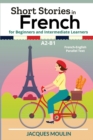 Image for Short Stories in French for Beginners and Intermediate Learners A2-B1 : French-English Parallel Text