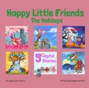 Image for Happy Little Friends - The Holidays : Children&#39;s Book