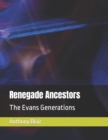 Image for Renegade Ancestors : The Evans Generations