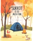 Image for Sukkot Is So Much Fun!