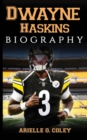 Image for Dwayne Haskins Bio : The Inspirational Biography Book of the Football&#39;s Superstar Quarterback