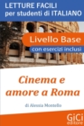 Image for Cinema e amore a Roma : Letture facili per studenti di Italiano - Livello Base