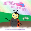 Image for Ladybugs Don&#39;t Wear Hats