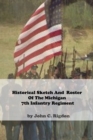 Image for Historical Sketch And Roster Of The Michigan 7th Infantry Regiment
