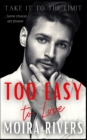 Image for Too Easy to Love : A Motorcycle Club Billionaire Enemies to Lovers Romance