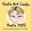 Image for That&#39;s Not Candy... That&#39;s Toes!