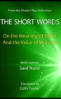 Image for The Short Words : On the Meaning of Belief and the Value of Worship